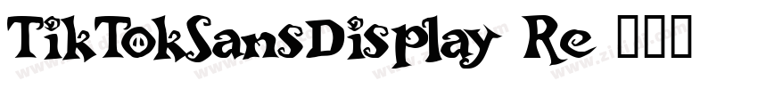 TikTokSansDisplay Re字体转换